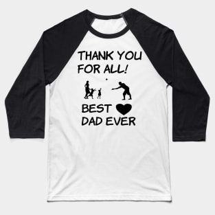 Thank You For All! Best Dad Ever! Baseball T-Shirt